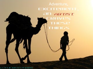 Adventure,
Excitement,
An artist
craves
these
things
s://flic.kr/p/7cKBPn
 