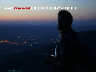 Photo By
a well traveled outdoorsman
 