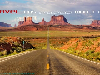 s://flic.kr/p/ghja3b
avel has influenced who I a
 