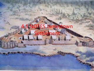 4.1 NOTES Jamestown
Settlement
 