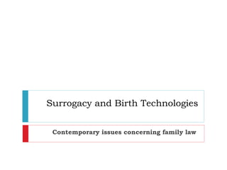 Surrogacy and Birth Technologies
Contemporary issues concerning family law
 