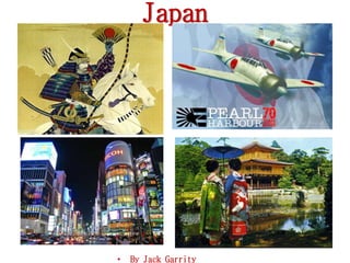 Japan
• By Jack Garrity
 