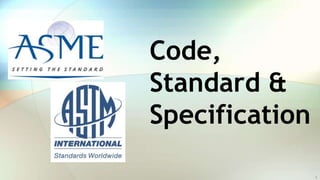 Code,
Standard &
Specification
 