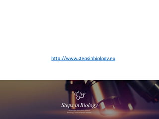http://www.stepsinbiology.eu
 