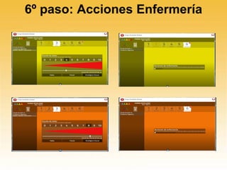6º paso: Acciones Enfermería
6º paso: Acciones Enfermería
 