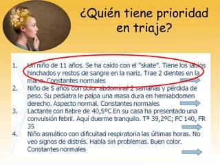 ¿Quién tiene prioridad
en triaje?
 