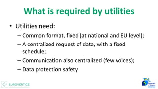 Datos para Inventario de Emisiones - Introducción 4
What is required by utilities
• Utilities need:
– Common format, fixed (at national and EU level);
– A centralized request of data, with a fixed
schedule;
– Communication also centralized (few voices);
– Data protection safety
 