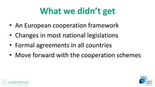 Datos para Inventario de Emisiones - Introducción 7
What we didn’t get
• An European cooperation framework
• Changes in most national legislations
• Formal agreements in all countries
• Move forward with the cooperation schemes
 