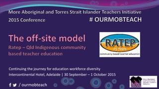 / ourmobteach
Continuing the journey for education workforce diversity
Intercontinental Hotel, Adelaide | 30 September – 1 October 2015
 