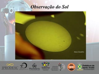 Instituto de Promoção ao Desenvolvimento da Cidadania
Observação do Sol
 