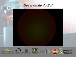 Instituto de Promoção ao Desenvolvimento da Cidadania
Observação do Sol
 