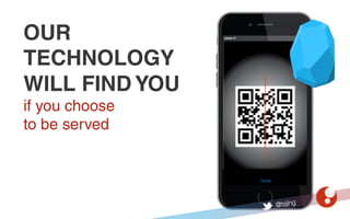 @tsjing
OUR
TECHNOLOGY
WILL FIND YOU
if you choose
to be served
 