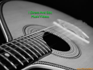 https://ﬂic.kr/p/JkEs7
I Direct And Edit
MusicVideos
 