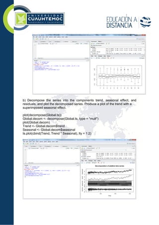 b) Decompose the series into the components trend, seasonal effect, and
residuals, and plot the decomposed series. Produce a plot of the trend with a
superimposed seasonal effect.
plot(decompose(Global.ts))
Global.decom <- decompose(Global.ts, type = "mult")
plot(Global.decom)
Trend <- Global.decom$trend
Seasonal <- Global.decom$seasonal
ts.plot(cbind(Trend, Trend * Seasonal), lty = 1:2)
 