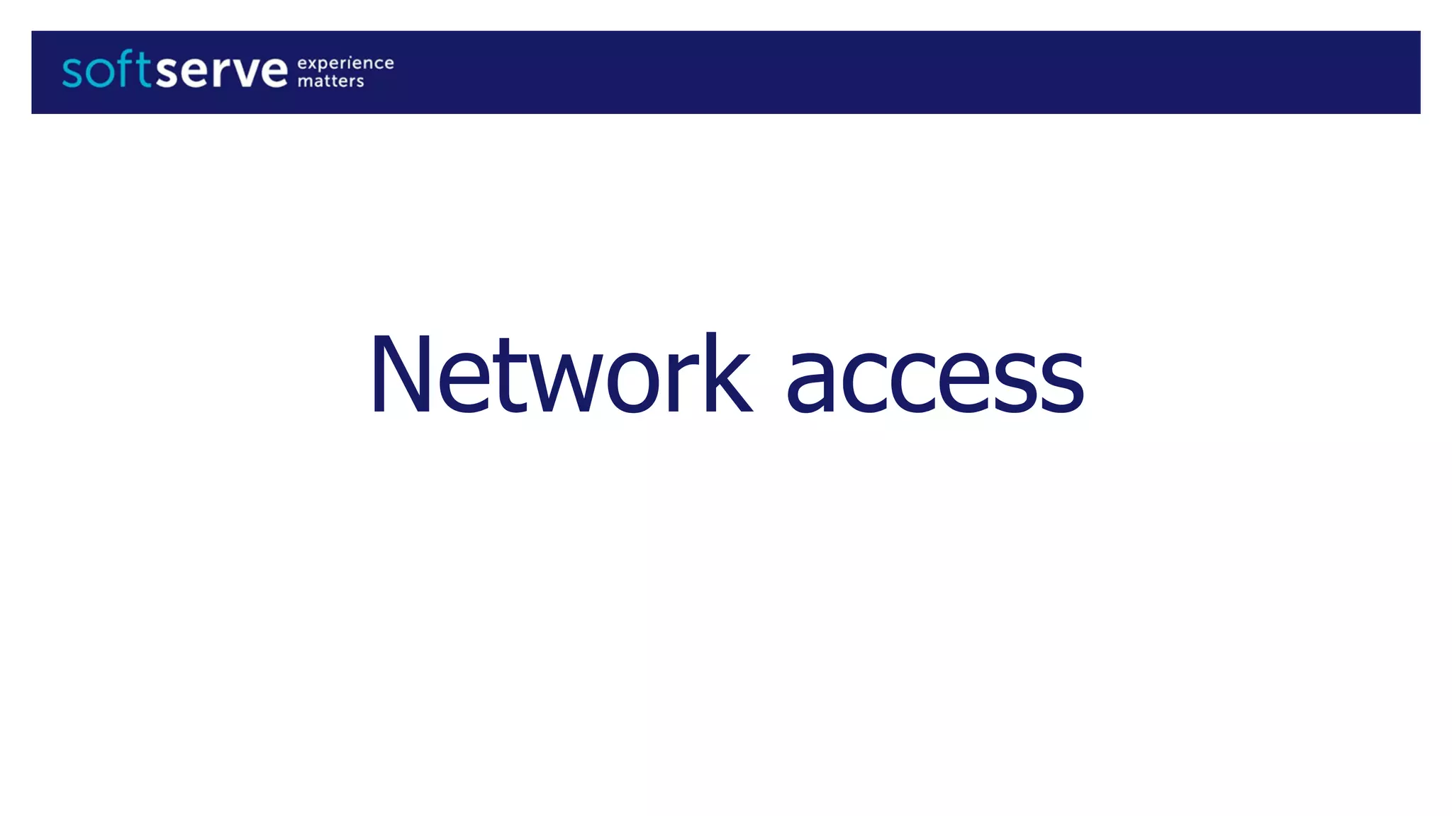 Network access
 