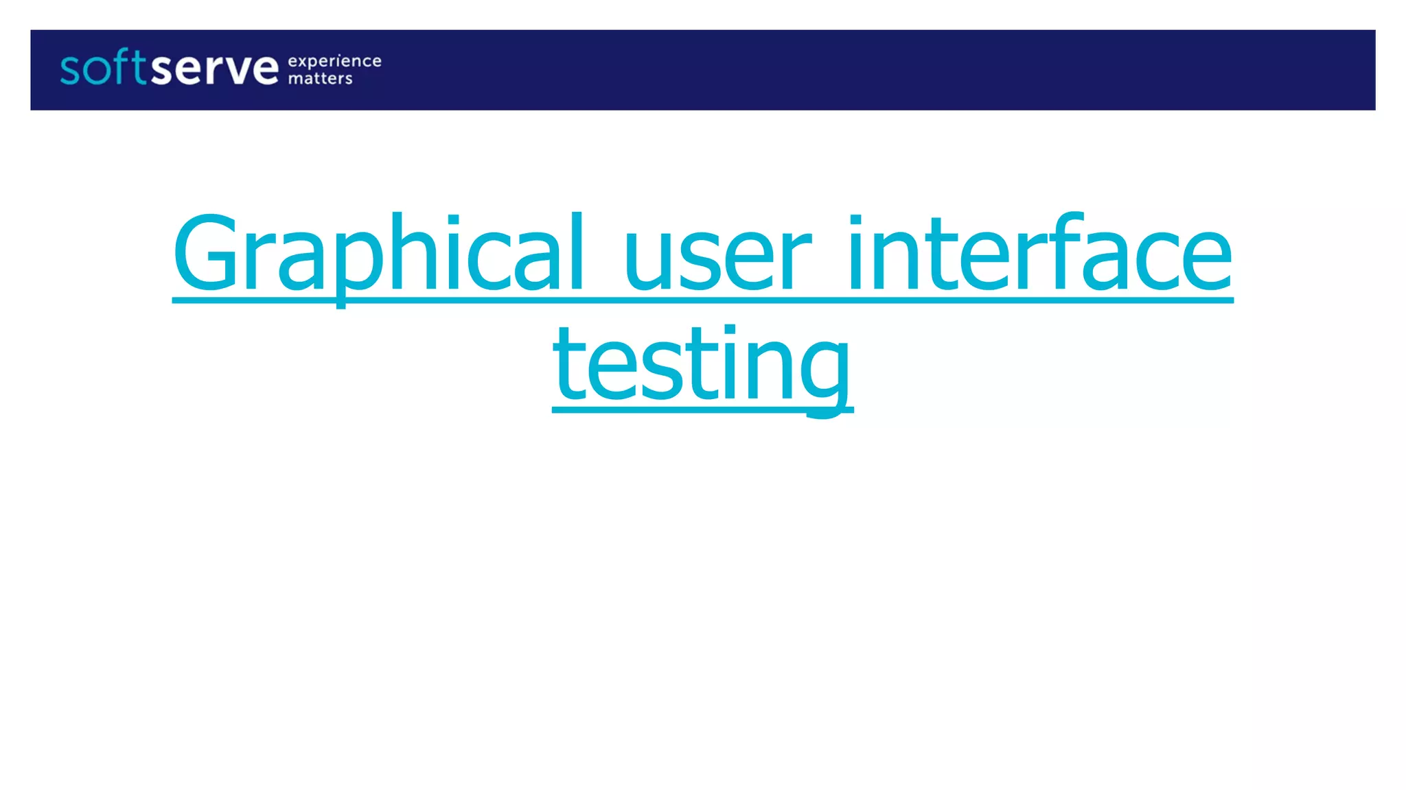 Graphical user interface
testing
 
