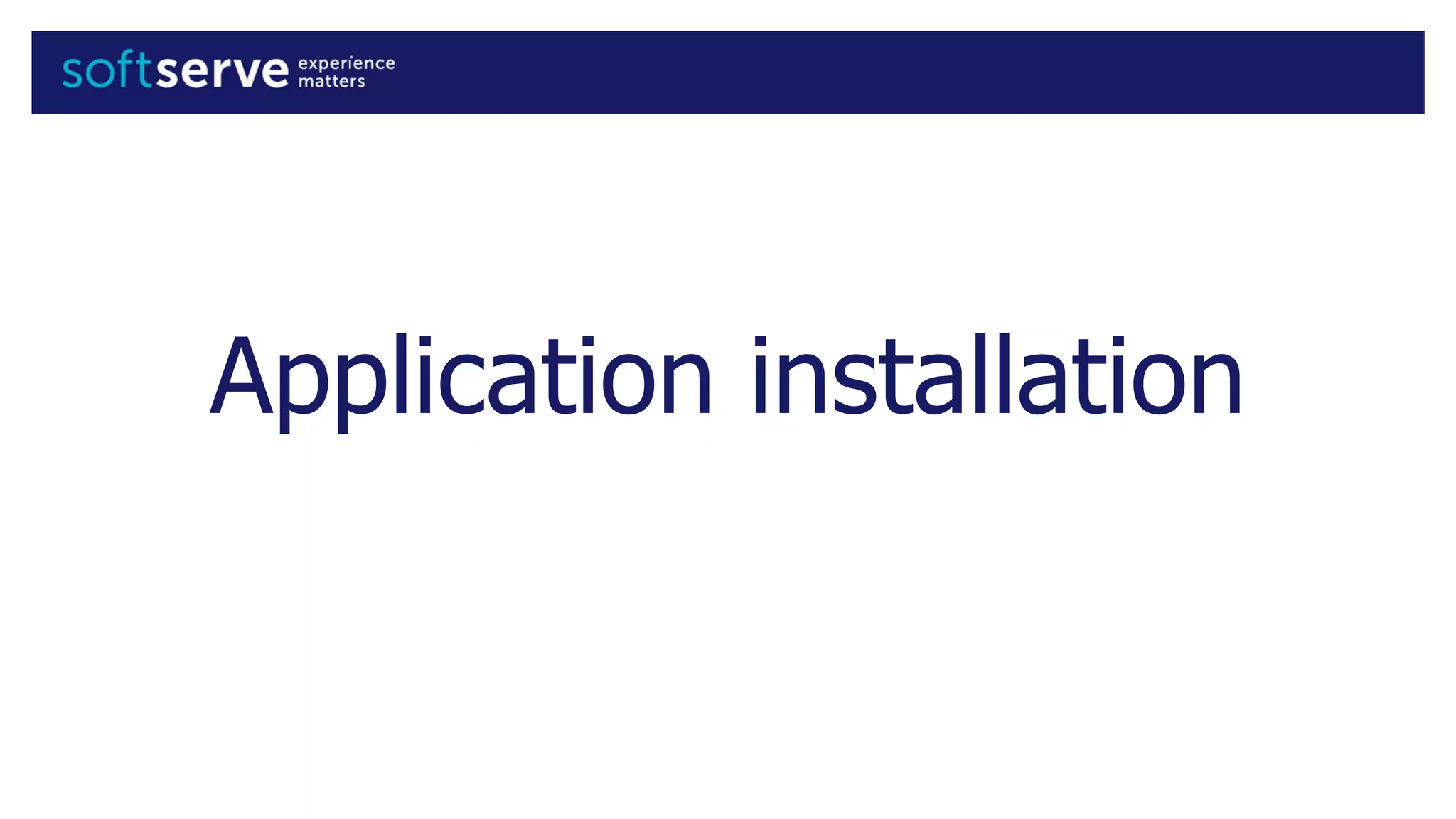 Application installation
 