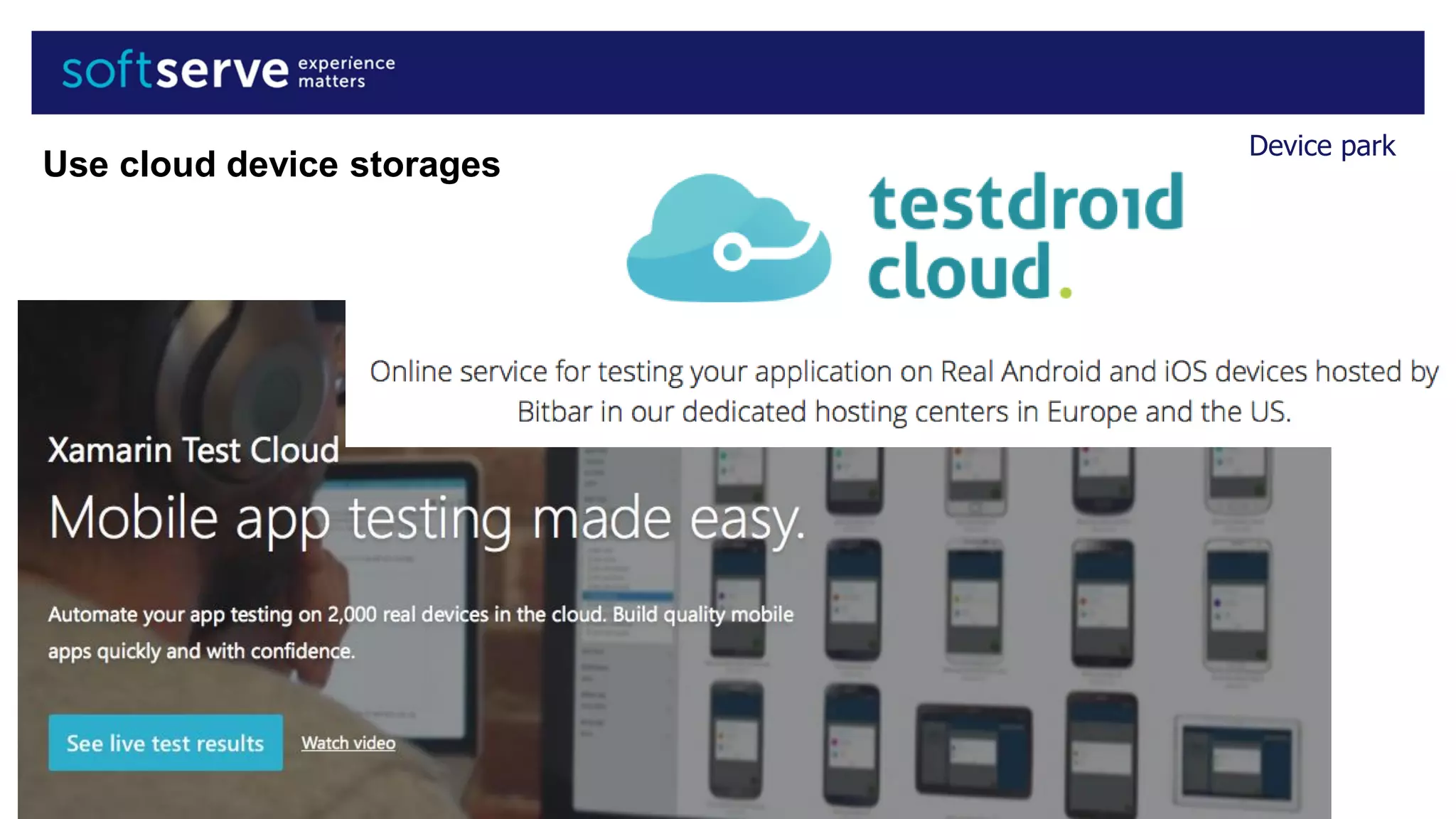 Device park
Use cloud device storages
 