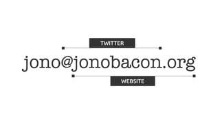 jono@jonobacon.org
WEBSITE
TWITTER
 