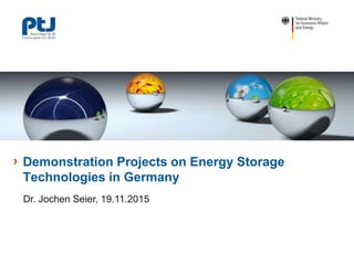 ›
Untertitel Arial 20 pt.
Demonstration Projects on Energy Storage
Technologies in Germany
Dr. Jochen Seier, 19.11.2015
 