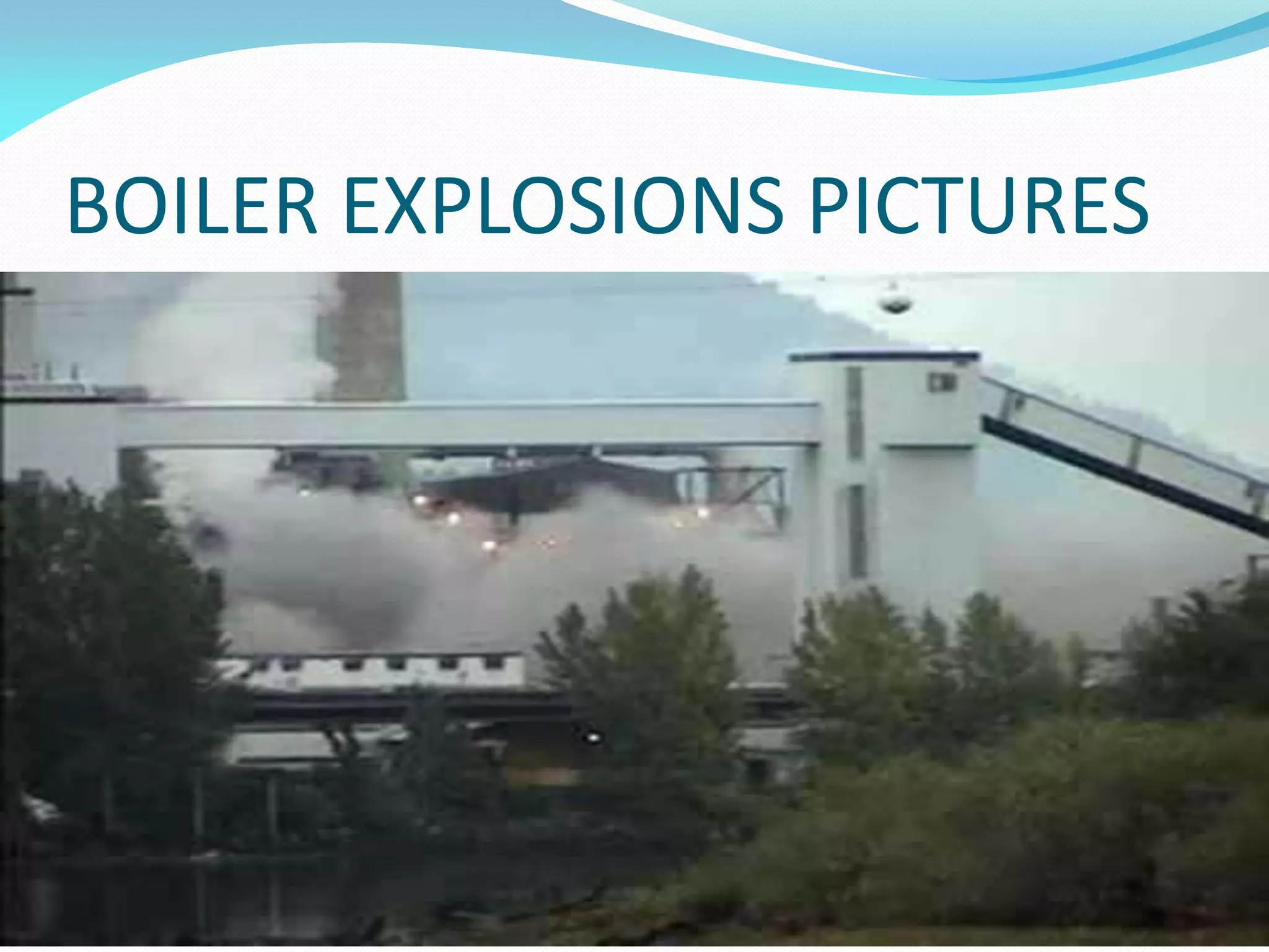BOILER EXPLOSIONS PICTURES
 