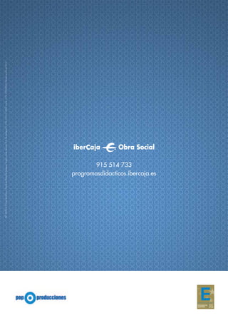 12
REF:8834/6-12CajadeAhorrosyMontedePiedaddeZaragoza,AragónyRioja.Ibercaja.R.M.deZaragoza(T.1194.F.23H.Z.4862,Inscrip.1)CIF:G50000652.Editadoenjuliode2012.
915 514 733
programasdidacticos.ibercaja.es
 