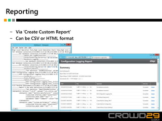 Reporting
‒ Via ‘Create Custom Report’
‒ Can be CSV or HTML format
 