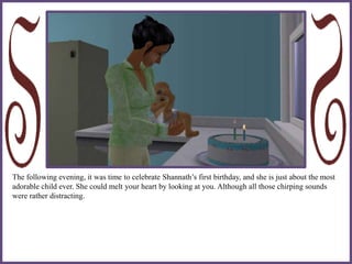 The following evening, it was time to celebrate Shannath’s first birthday, and she is just about the most
adorable child ever. She could melt your heart by looking at you. Although all those chirping sounds
were rather distracting.
 