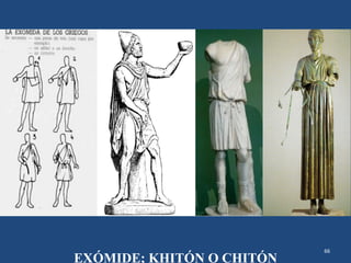 66
EXÓMIDE; KHITÓN O CHITÓN
 