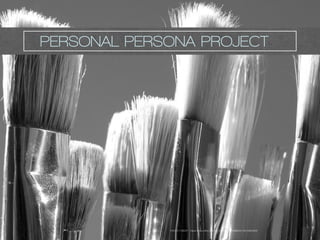 PHOTO CREDIT: https://www.flickr.com/photos/17997843@N02/14811962563/
PERSONAL PERSONA PROJECT
 