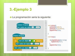 3.-Ejemplo 3
 La programación seria la siguiente:
 