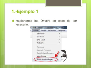 1.-Ejemplo 1
 Instalaremos los Drivers en caso de ser
necesario:
 