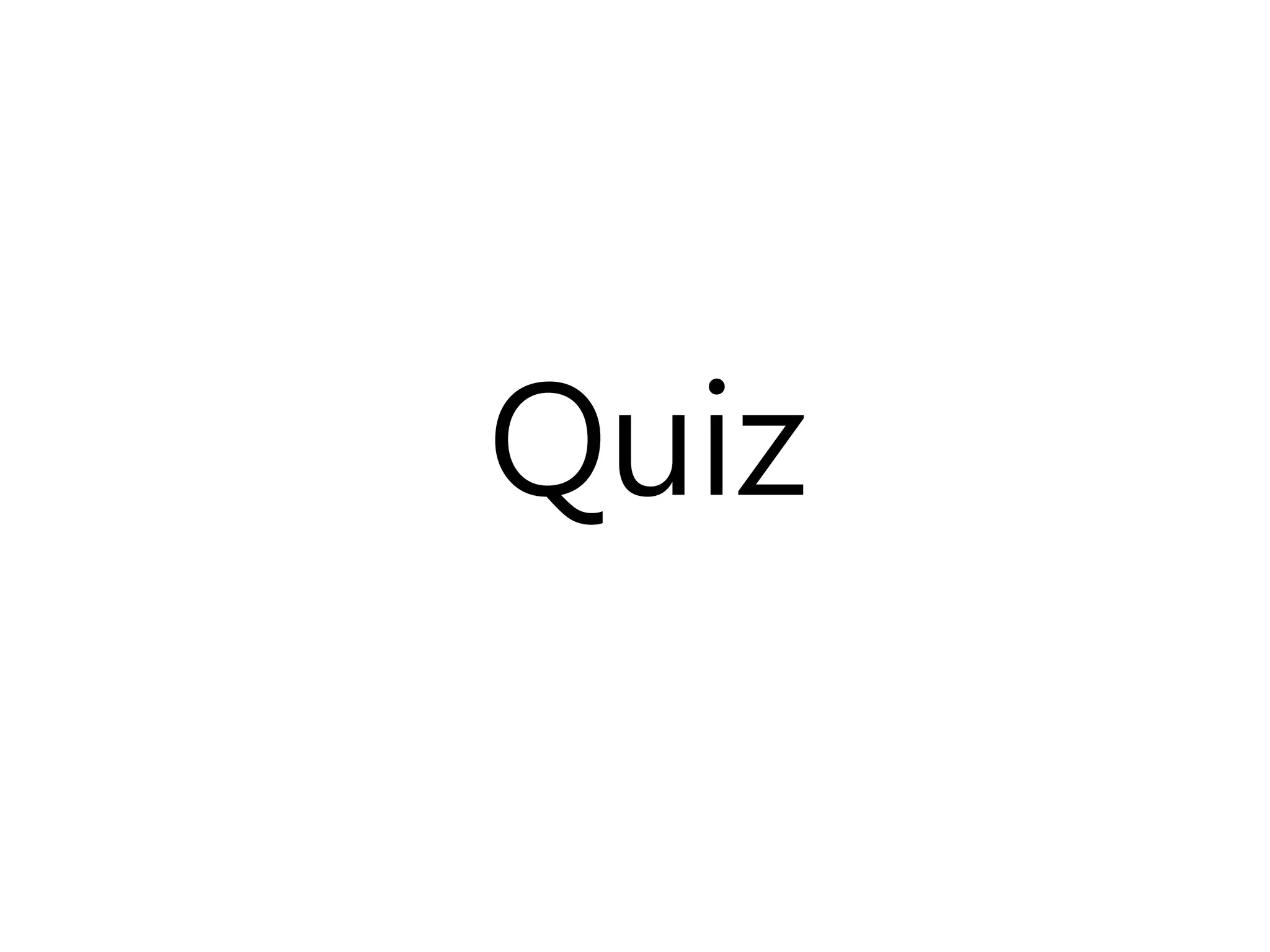 Quiz
 