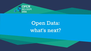 Open Data:
what’s next?
 