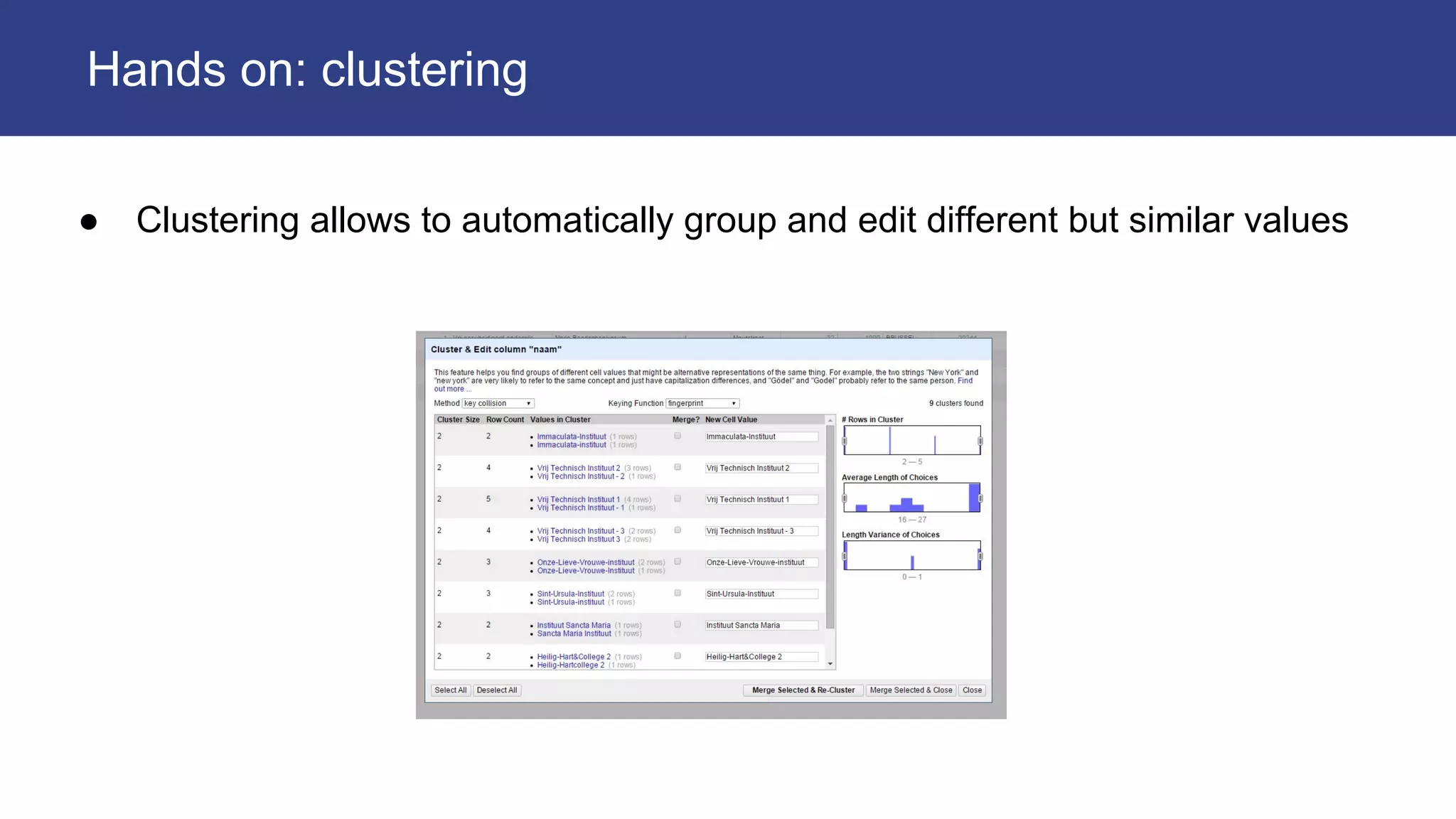 ● Clustering allows to automatically group and edit different but similar values
Hands on: clustering
 