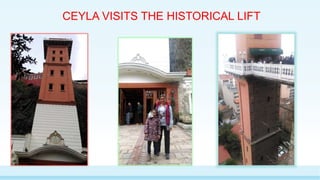 CEYLA VISITS THE HISTORICAL LIFT
 