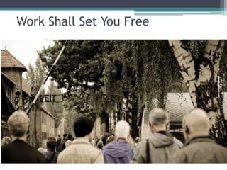 Work Shall Set You Free
 