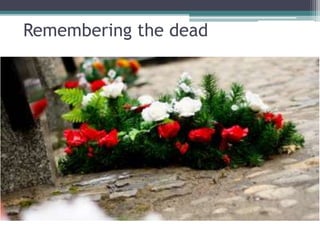 Remembering the dead
 