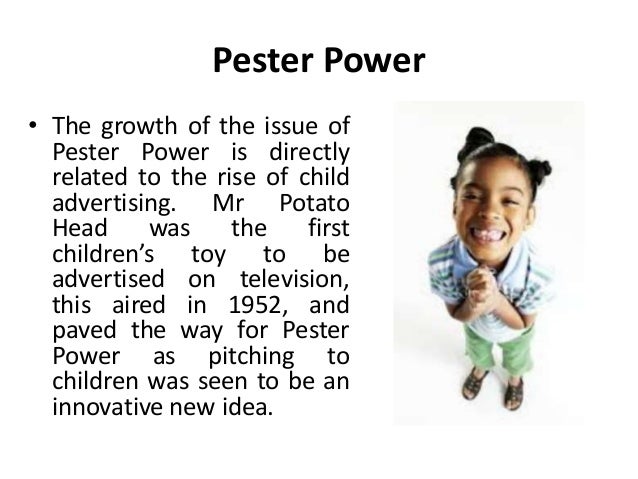 pester power Pestering – it can be really frustrating so how can you handle pester power this article has practical tips on what to do when children pester. pester power Pestering – it can be really frustrating so how can you handle pester power this article has practical tips on what to do when children pester.