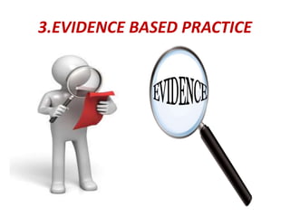3.EVIDENCE BASED PRACTICE
 