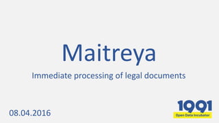 Maitreya
Immediate processing of legal documents
08.04.2016
 
