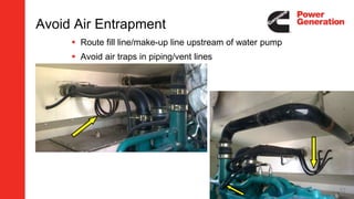 Avoid Air Entrapment
 Route fill line/make-up line upstream of water pump
 Avoid air traps in piping/vent lines
22
 
