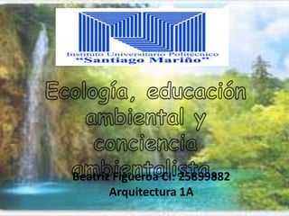 Beatriz Figueroa CI: 25899882
Arquitectura 1A
 
