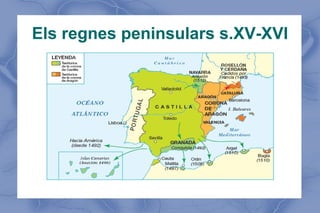 Els regnes peninsulars s.XV-XVI
 