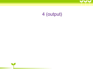 4 (output) 
 