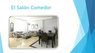 El Salón Comedor
 
