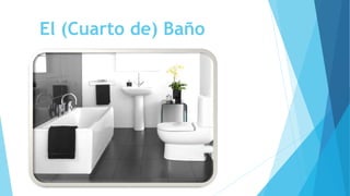 El (Cuarto de) Baño
 