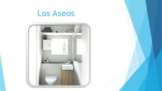 Los Aseos
 