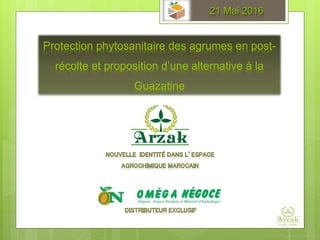 Protection phytosanitaire des agrumes en post-
récolte et proposition d’une alternative à la
Guazatine
21 Mai 2016
 