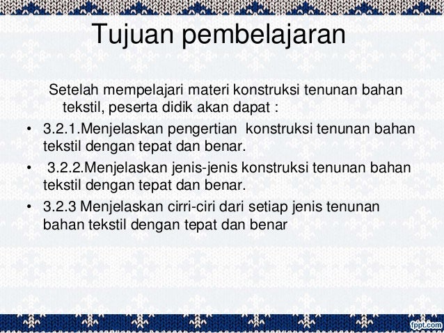 Ppt Konstruksi Tenunan Bahan Tekstil Kelas X Semester Gasal Smk Tata